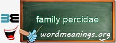 WordMeaning blackboard for family percidae